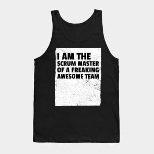 I am the scrum master of a freaking awesome team Tank Top